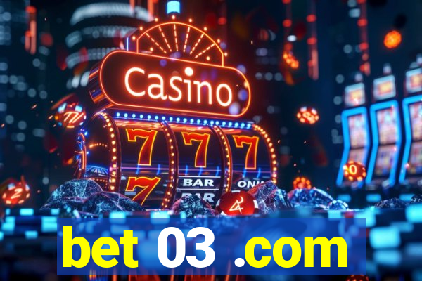 bet 03 .com